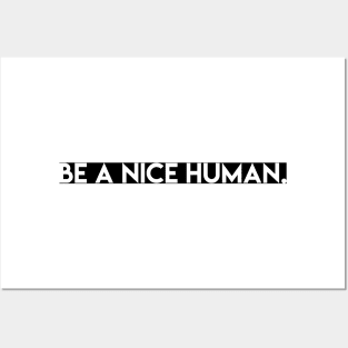 BE A NICE HUMAN. Posters and Art